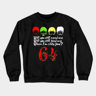 Will You Still Need Me feed me when I'm 64 Father's Day Crewneck Sweatshirt